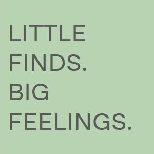 Little finds. Big feelings.
